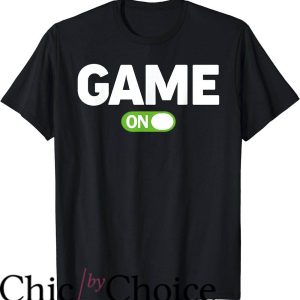 Game Changer T-Shirt Game With On Switch