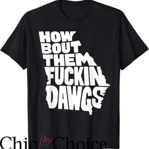 Georgia Bulldogs T-Shirt How Bout Them Fuckin Dawgs