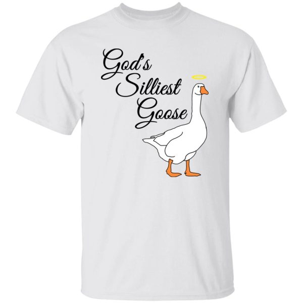 God’s silliest goose shirt
