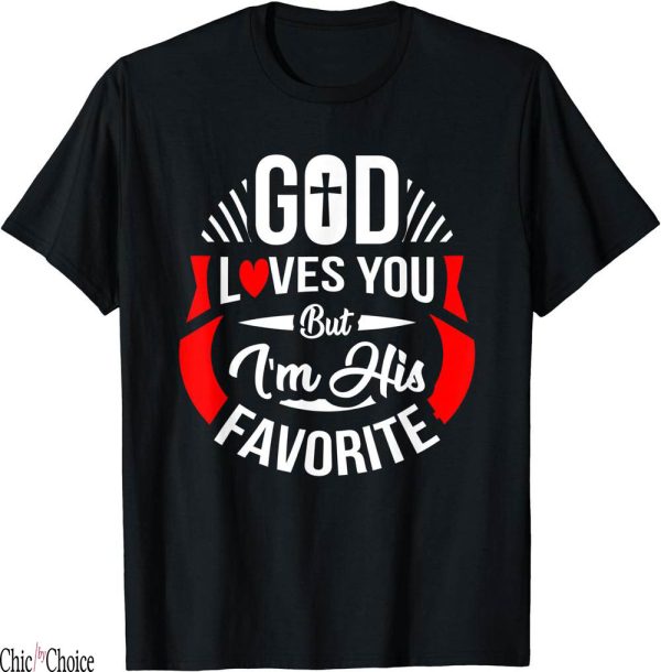 Gods Favorite T-Shirt Funny God Design Loves You But Im His