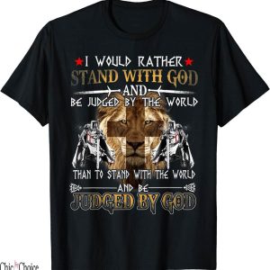 Gods Favorite T-Shirt I Would Rather Stand With God Knight