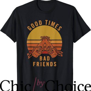 Good Times T-Shirt Good Times Bad Friends Sunset Shirt Movie