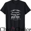 Good Times T-Shirt I’m Here For A Good Time T-Shirt Movie