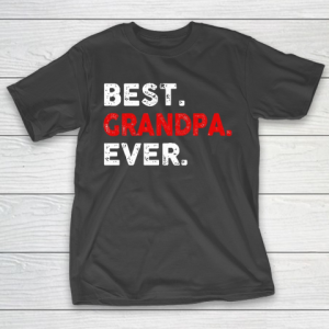 Grandpa Funny Gift Apparel  Best. Grandpa. Ever. Funny Father’s Day T-Shirt