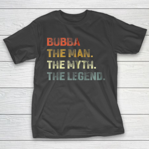 Grandpa Funny Gift Apparel  Bubba The Man The Myth The Legend Grandpa T-Shirt
