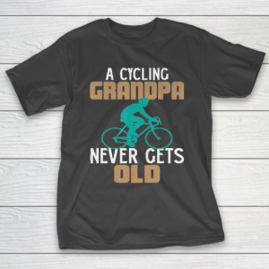 Grandpa Funny Gift Apparel  Funny a Cycling Grandpa Never Gets Old Bicycl T-Shirt