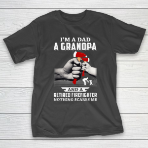 Grandpa Funny Gift Apparel  Im A Dad Grandpa Retired Firefighter Gifts T-Shirt