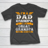 Grandpa Funny Gift Apparel  Im a Dad Grandpa and a Great Grandpa Grandfather T-Shirt