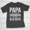 Grandpa Funny Gift Apparel  Mens Mens Papa Because Grandpa Is For Old Guys Fathers Day Gift T-Shirt