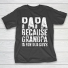 Grandpa Funny Gift Apparel  Mens Papa Because Grandpa Is For Old Guys T-Shirt