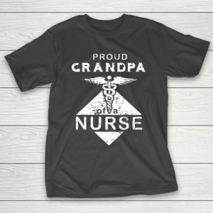 Grandpa Funny Gift Apparel  Proud Grandpa Of Nurse Men Nurse Family T-Shirt