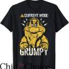 Grumpy Old Men T-Shirt Current Grumpy Mood