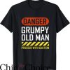 Grumpy Old Men T-Shirt Danger Grumpy Old Man