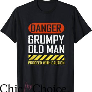 Grumpy Old Men T-Shirt Danger Grumpy Old Man