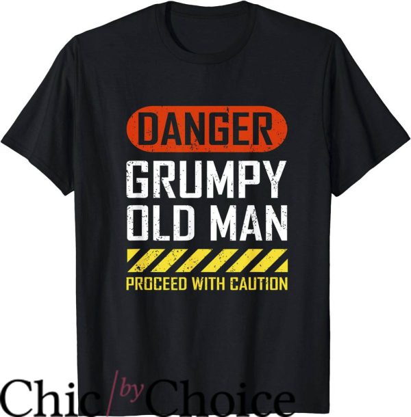 Grumpy Old Men T-Shirt Danger Grumpy Old Man