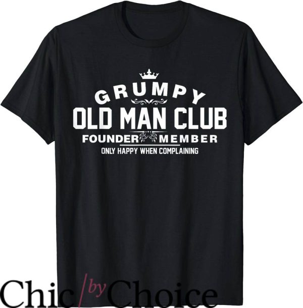 Grumpy Old Men T-Shirt Grumpy Old Man Club