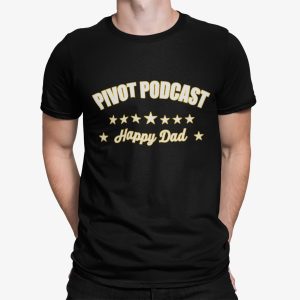 Happydad Pivot Podcast Happy Dad Shirt