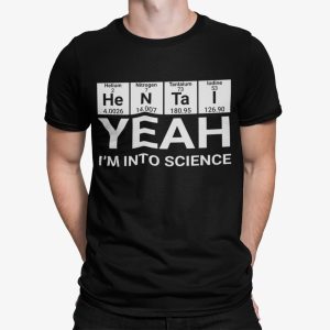 Hentai Yeah I’m Into Science Shirt