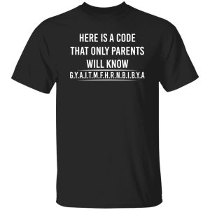 Here is a code that only parents will know gyaitmfhrnbibya shirt