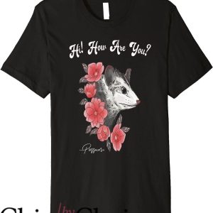 Hi How Are You T-Shirt Possum Cute Floral