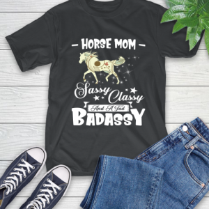 Horse Mom Sassy Classy And A Tad Badassy T-Shirt