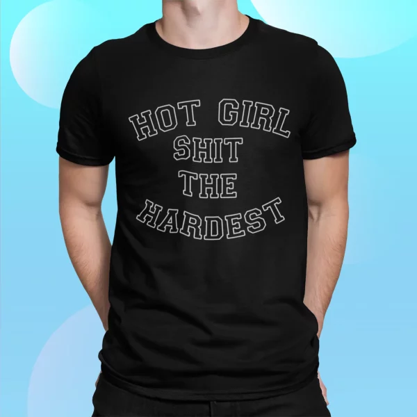 Hot Girl Sht The Hardest Shirt
