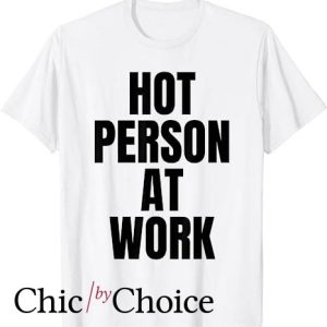 Hot Person At Work T Shirt Funny Gym Workout Vain Sarcastic