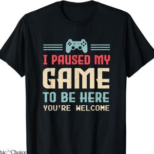 How To Spot A Gamer T-shirt I Paused My Game