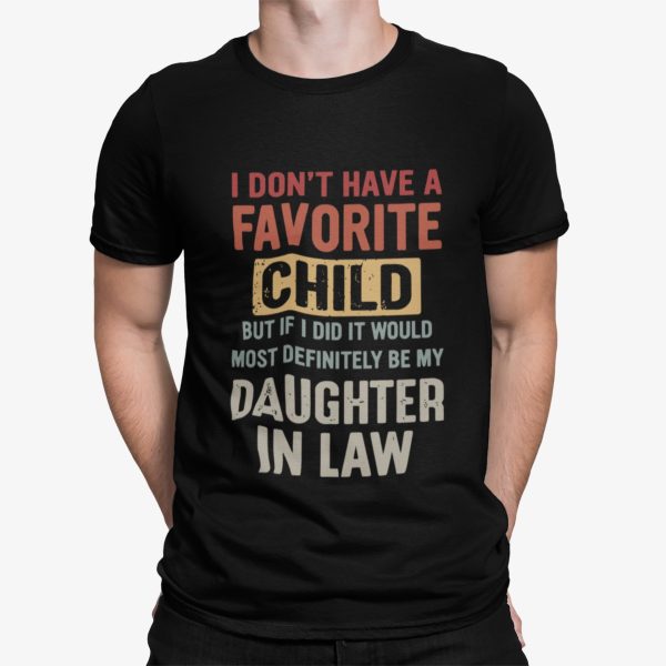 I Don’t Have A Favorite Child But If I Did I Would Shirt