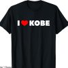 I Feel Like Kobe T-shirt I Love Heart Kobe