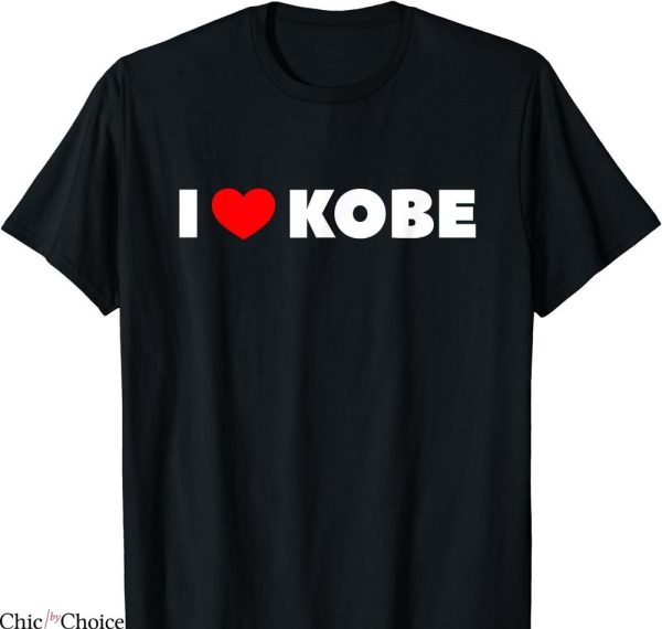 I Feel Like Kobe T-shirt I Love Heart Kobe