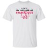 I Got My A ATE At Trader Joe’s Shirt