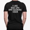 I Like Dua Lipa And Sucking Cock Shirt