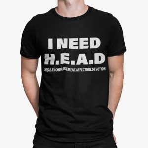 I Need Head Hugs Encouragement Affection Devotion Shirt