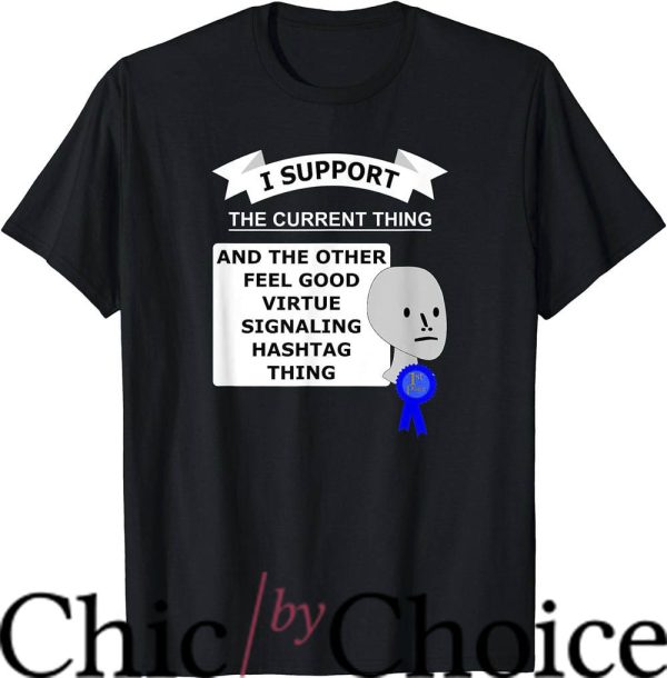 I Support The Current Thing T-Shirt I Support Current Event