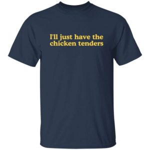 I’ll Just Have The Chicken Tenders Sweatshirt