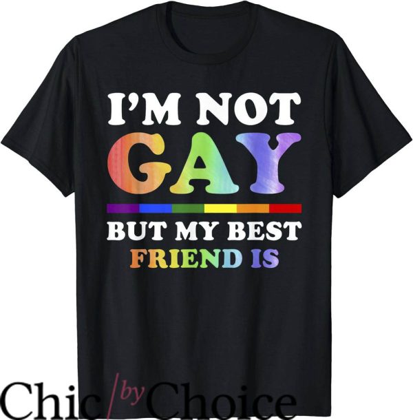 Im Not Gay but $20 Is $20 T-Shirt Not Gay But Best Friend Is