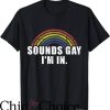 Im Not Gay but $20 Is $20 T-Shirt Sounds Gay I’m In