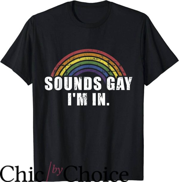 Im Not Gay but $20 Is $20 T-Shirt Sounds Gay I’m In