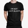 I’m Not Jack Black Shirt
