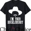 Im Your Huckleberry T-Shirt Cowboy Hats And Beards Movie