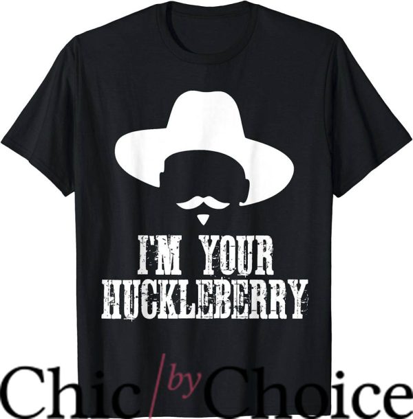 Im Your Huckleberry T-Shirt Cowboy Hats And Beards Movie