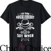 Im Your Huckleberry T-Shirt Cute Cowboy Tee Shirt Movie