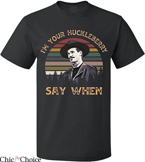 Im Your Huckleberry T-Shirt Doc Holiday Tombstone Movie