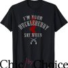 Im Your Huckleberry T-Shirt Horror Quote Say When Tee Movie