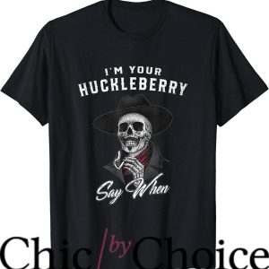 Im Your Huckleberry T-Shirt Horror Smoking Skull Tee Movie