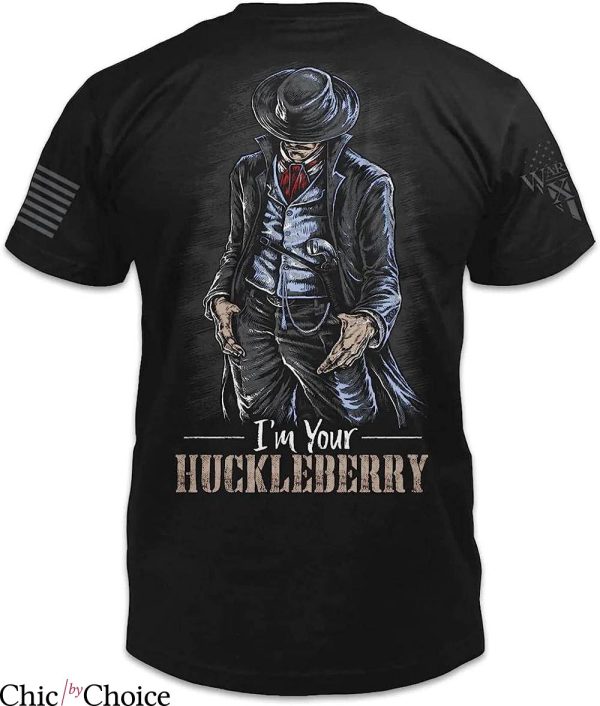 Im Your Huckleberry T-Shirt Im Your Secret Warrior Movie