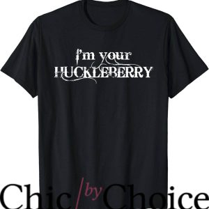 Im Your Huckleberry T-Shirt Movie