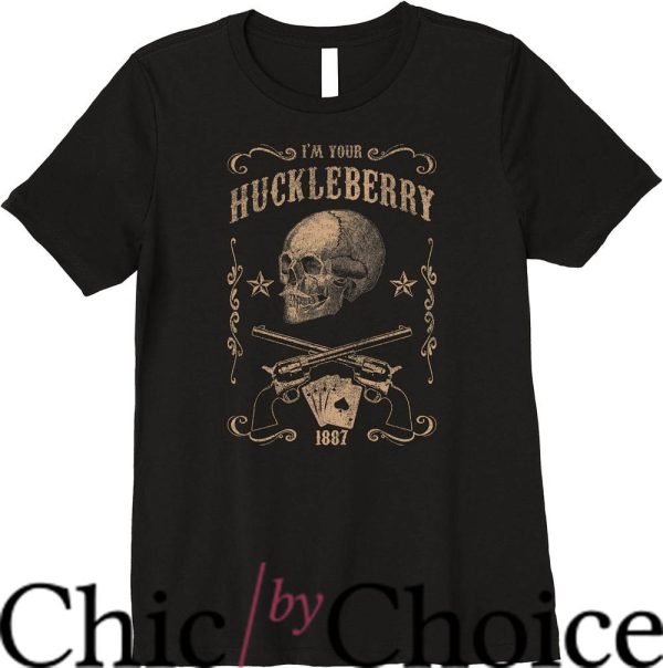 Im Your Huckleberry T-Shirt Western Cards Since 1887 Movie
