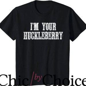 Im Your Huckleberry T-Shirt Western Quote Vintage Tee Movie